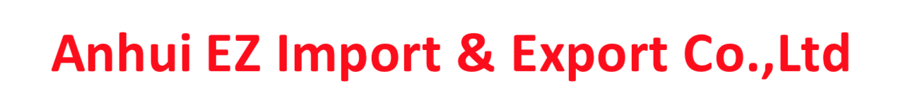 Anhui EZ Import & Export Co.,Ltd